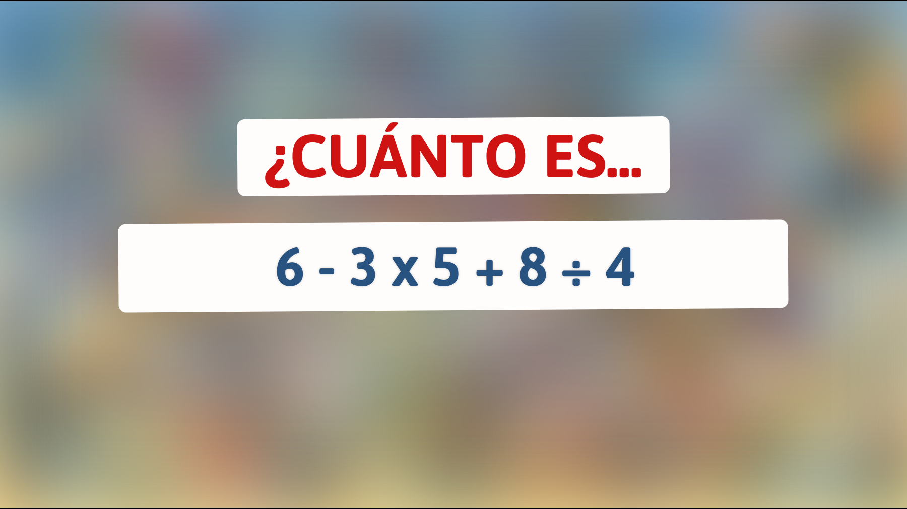 Este enigma matemático está volviendo locos a todos: solo el 1% resuelve 6 - 3 x 5 + 8 ÷ 4 correctamente, ¿serás tú parte de la élite?"